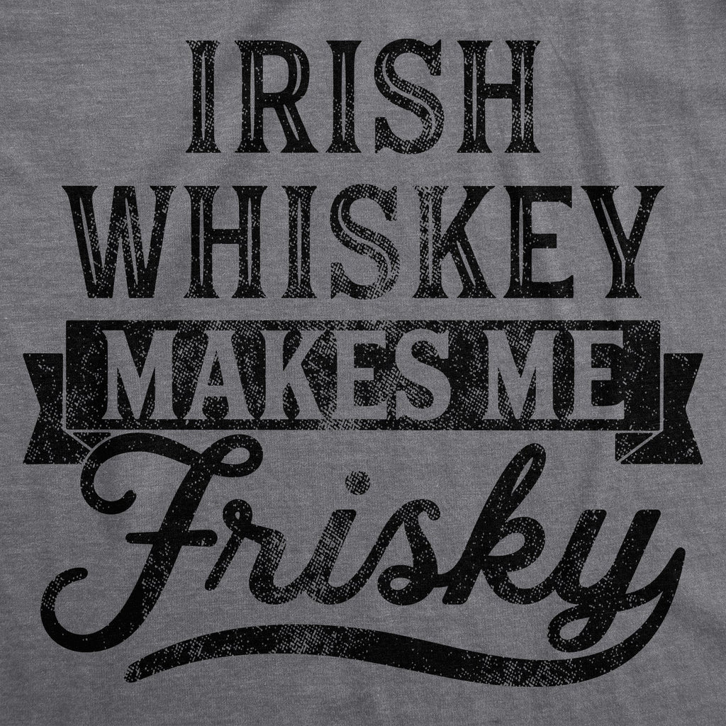 Irish Whiskey Makes Me Frisky Women's T Shirt product image 3