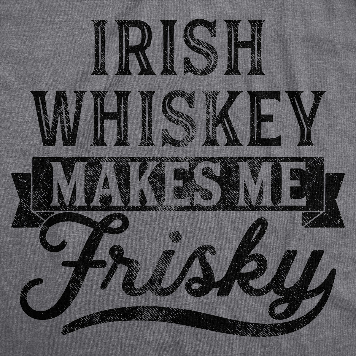 Irish Whiskey Makes Me Frisky Women's T Shirt product image 3