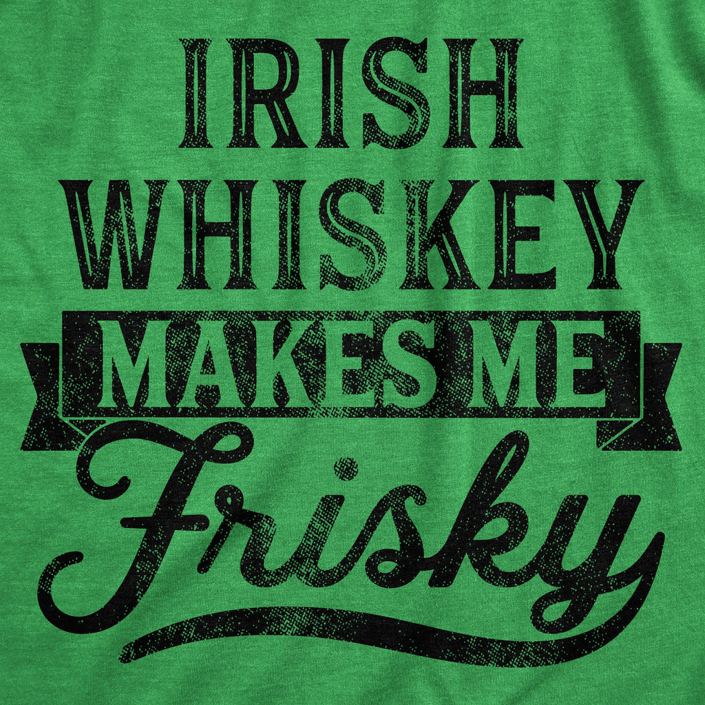 Irish Whiskey Makes Me Frisky Women's T Shirt product image 7