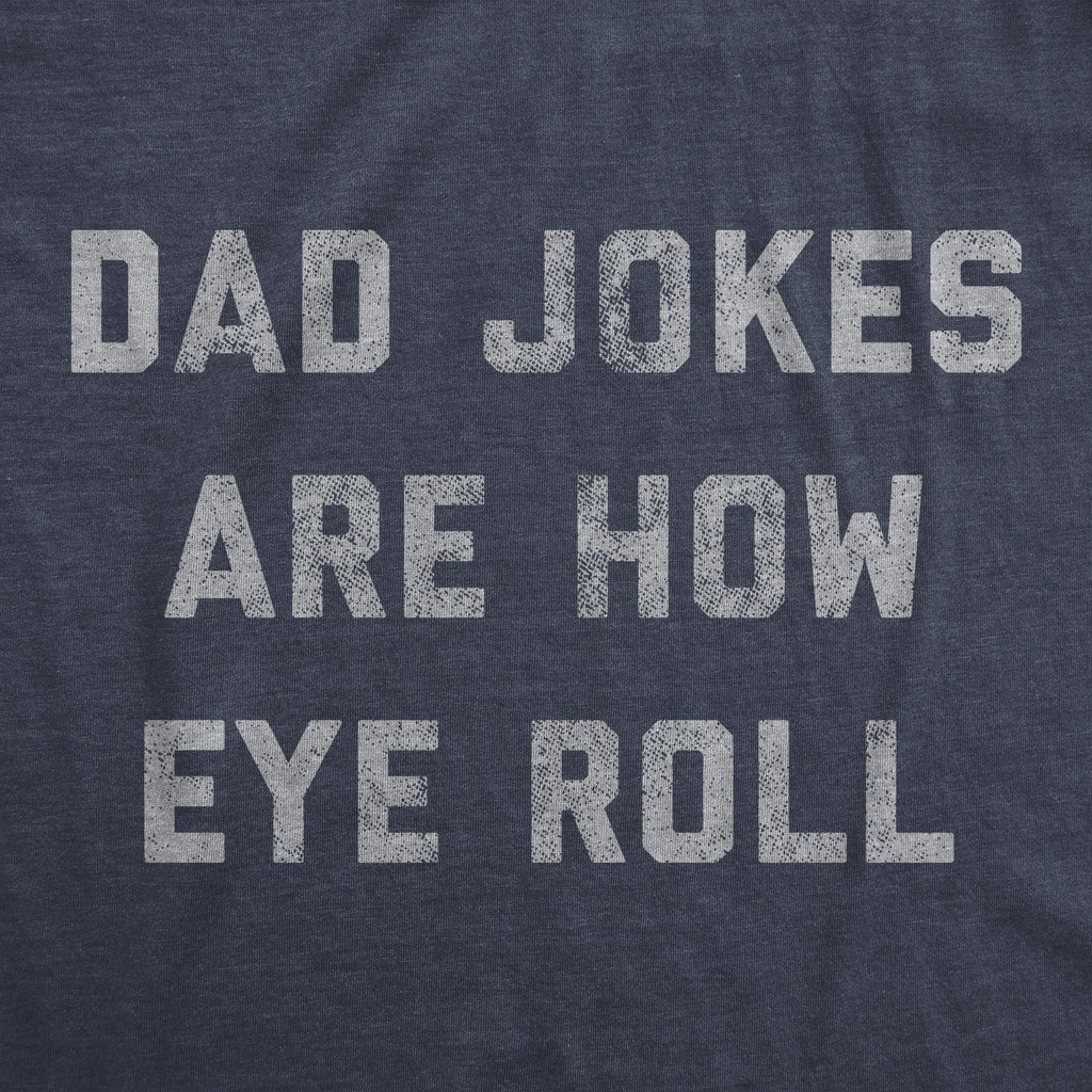 Dad Jokes Are How Eye Roll Men's T Shirt product image 3