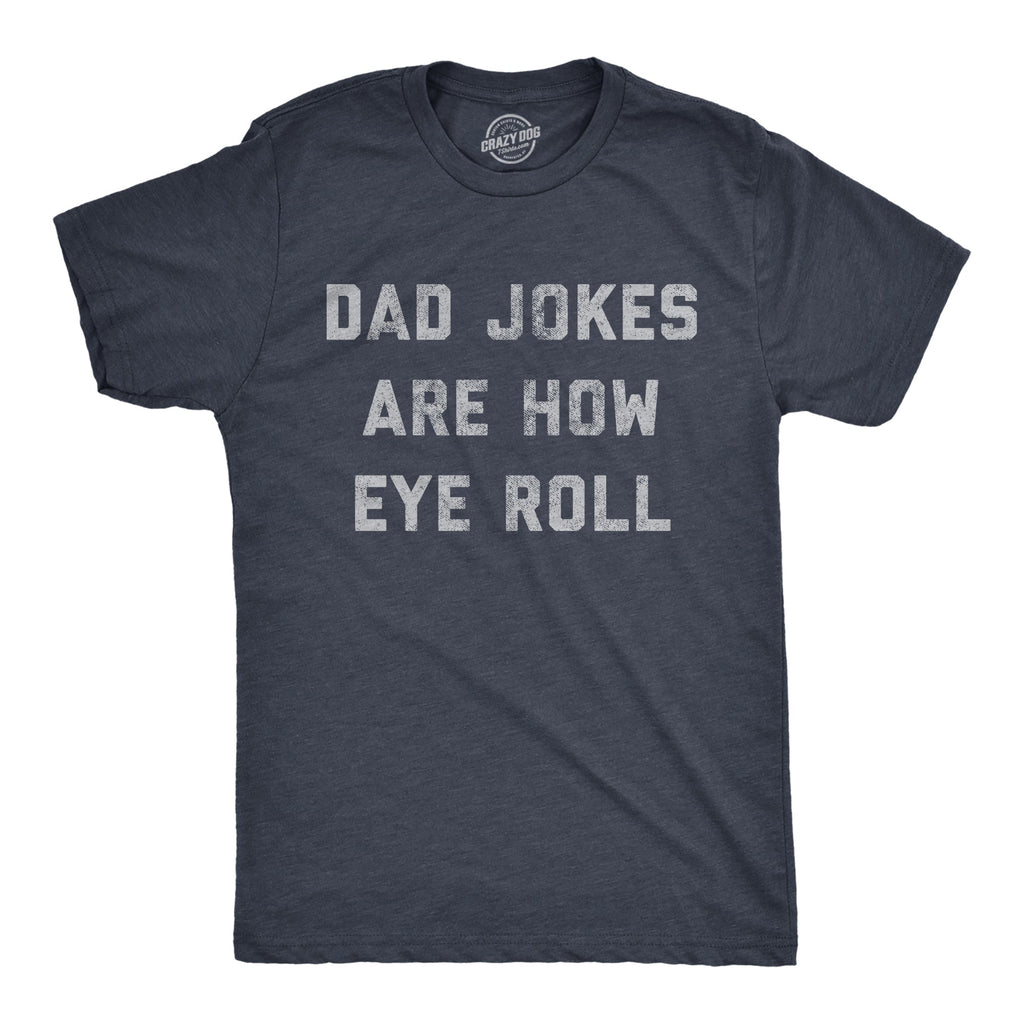 Dad Jokes Are How Eye Roll Men's T Shirt product image 1