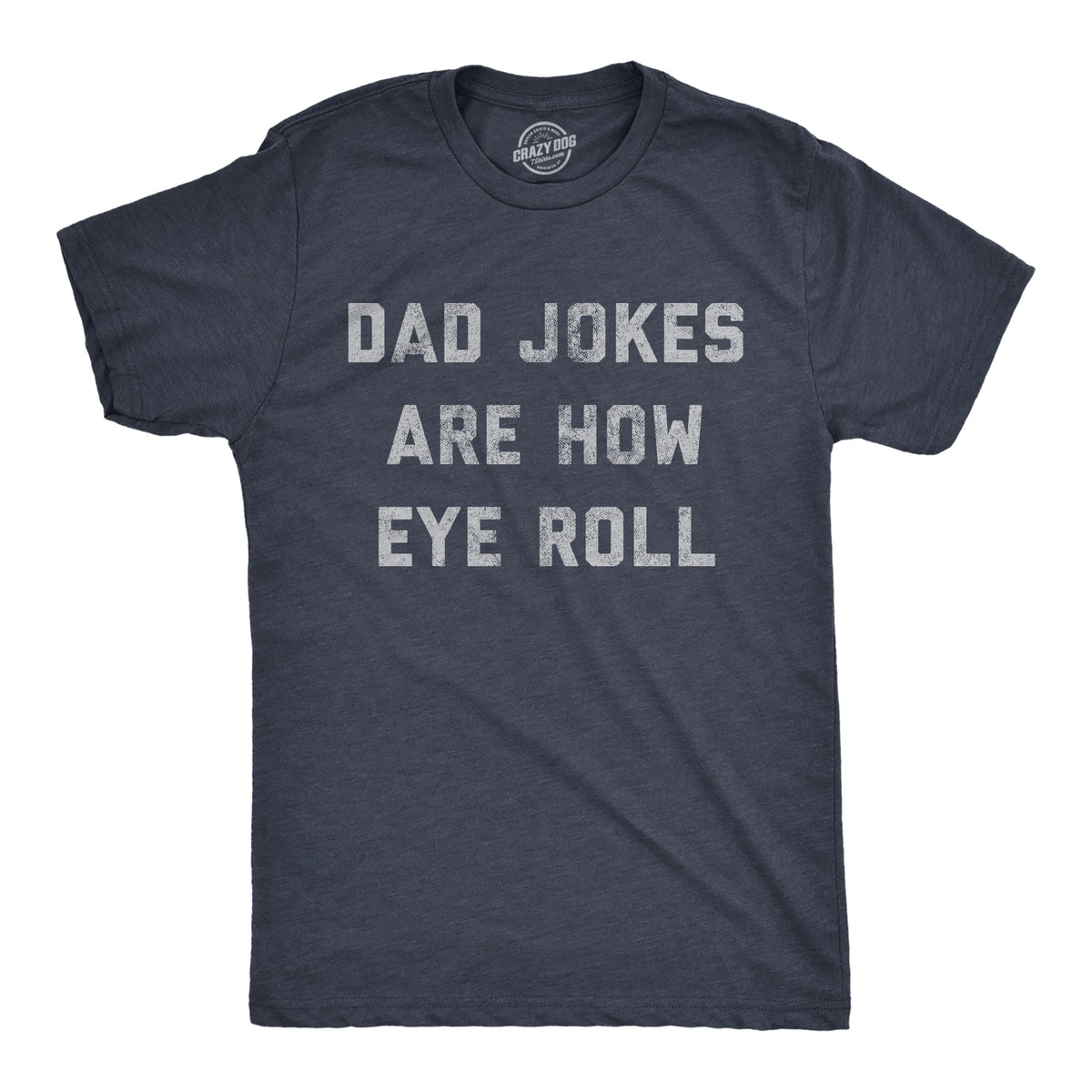 Dad Jokes Are How Eye Roll Men's T Shirt product image 1