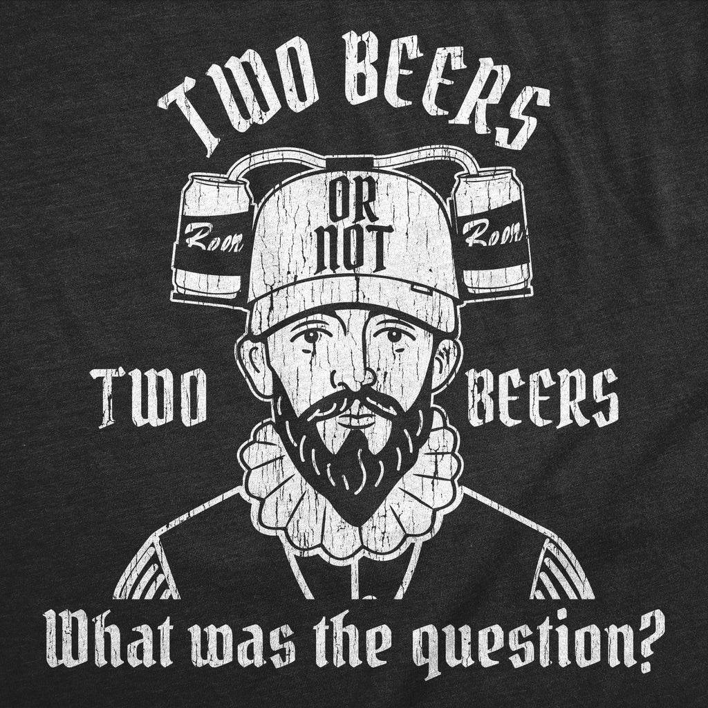 Two Beers Or Not What Was The Question Men's T Shirt product image 3