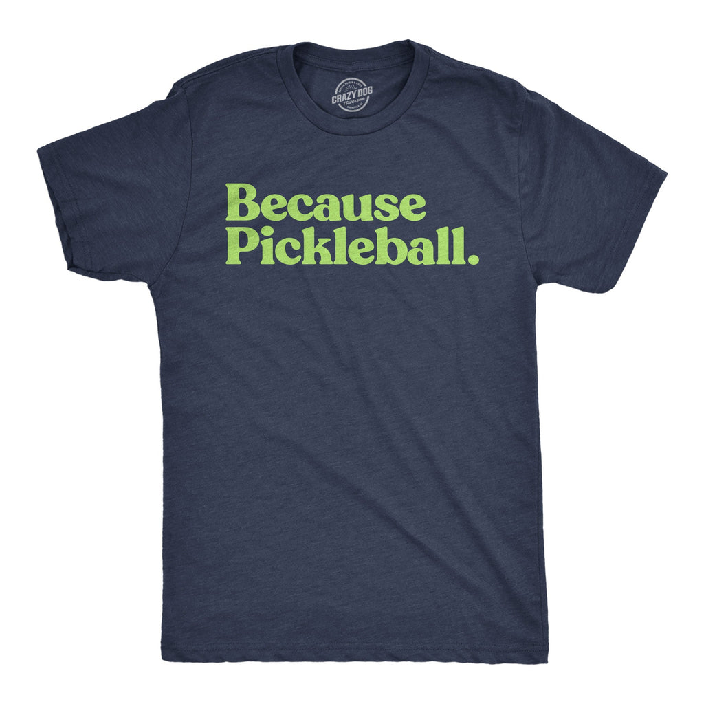 Because Pickleball Men's T Shirt product image 1
