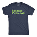 Because Pickleball Men's T Shirt product image 1