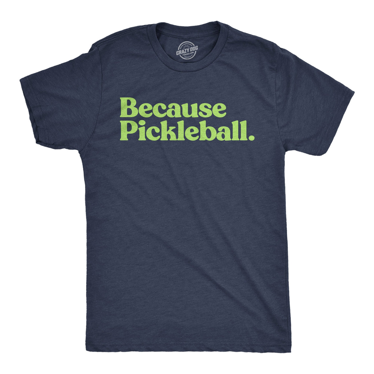 Because Pickleball Men's T Shirt product image 1