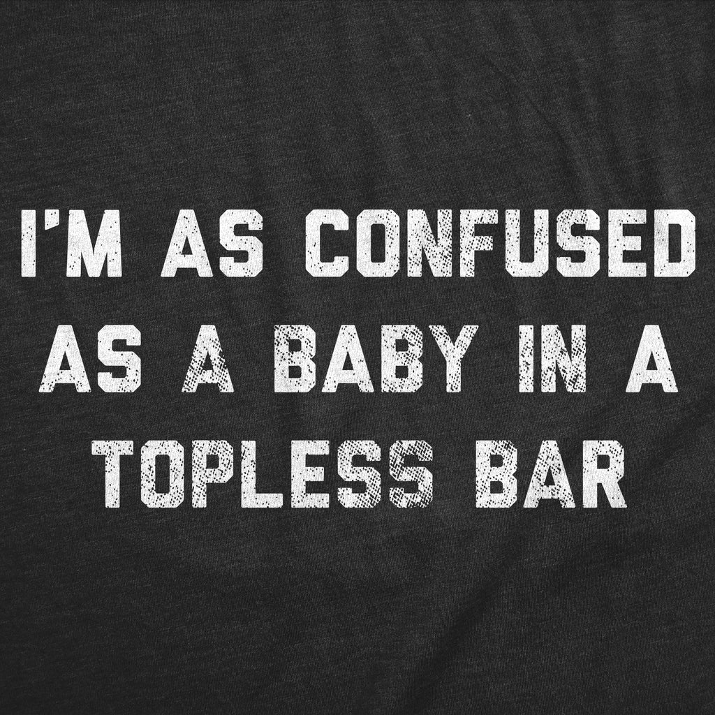Im As Confused As A Baby At A Topless Bar Men's T Shirt product image 2