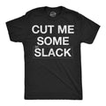 Cut Me Some Slack Men's T Shirt product image 1