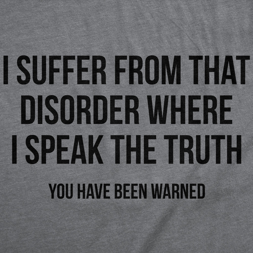 I Suffer From That Disorder Where I Speak The Truth Men's T product image 2
