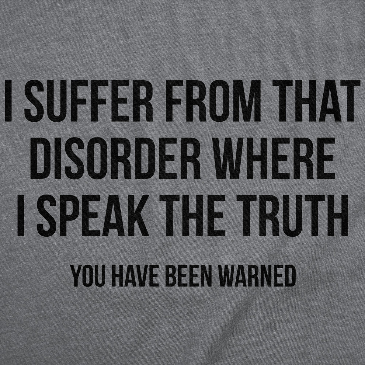 I Suffer From That Disorder Where I Speak The Truth Men's T product image 2