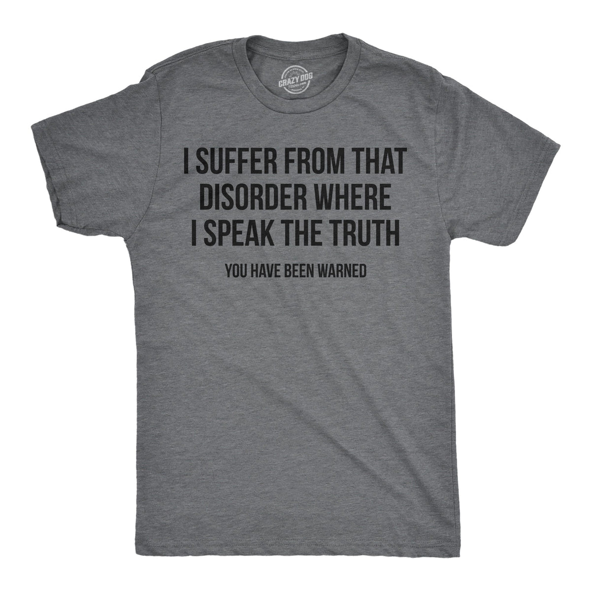I Suffer From That Disorder Where I Speak The Truth Men's T product image 1