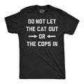 Do Not Let The Cat Out Or Cops In Men's T Shirt product image 1