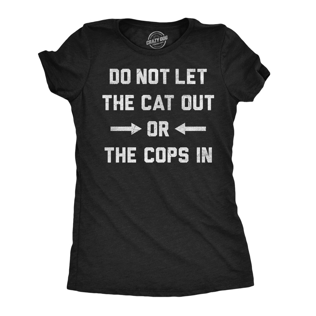Do Not Let The Cat Out Or Cops In Women's T Shirt product image 1