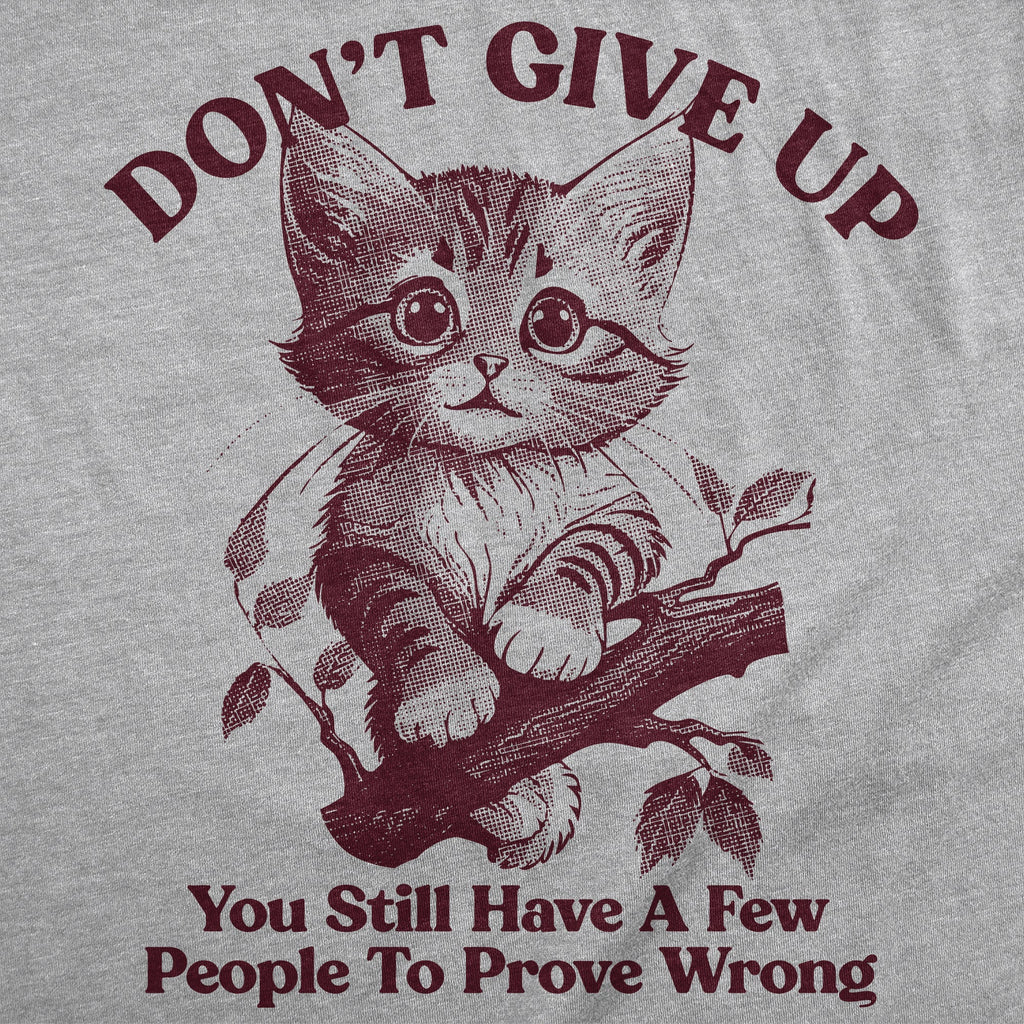 Dont Give Up You Still Have A Few People To Prove Wrong product image 2