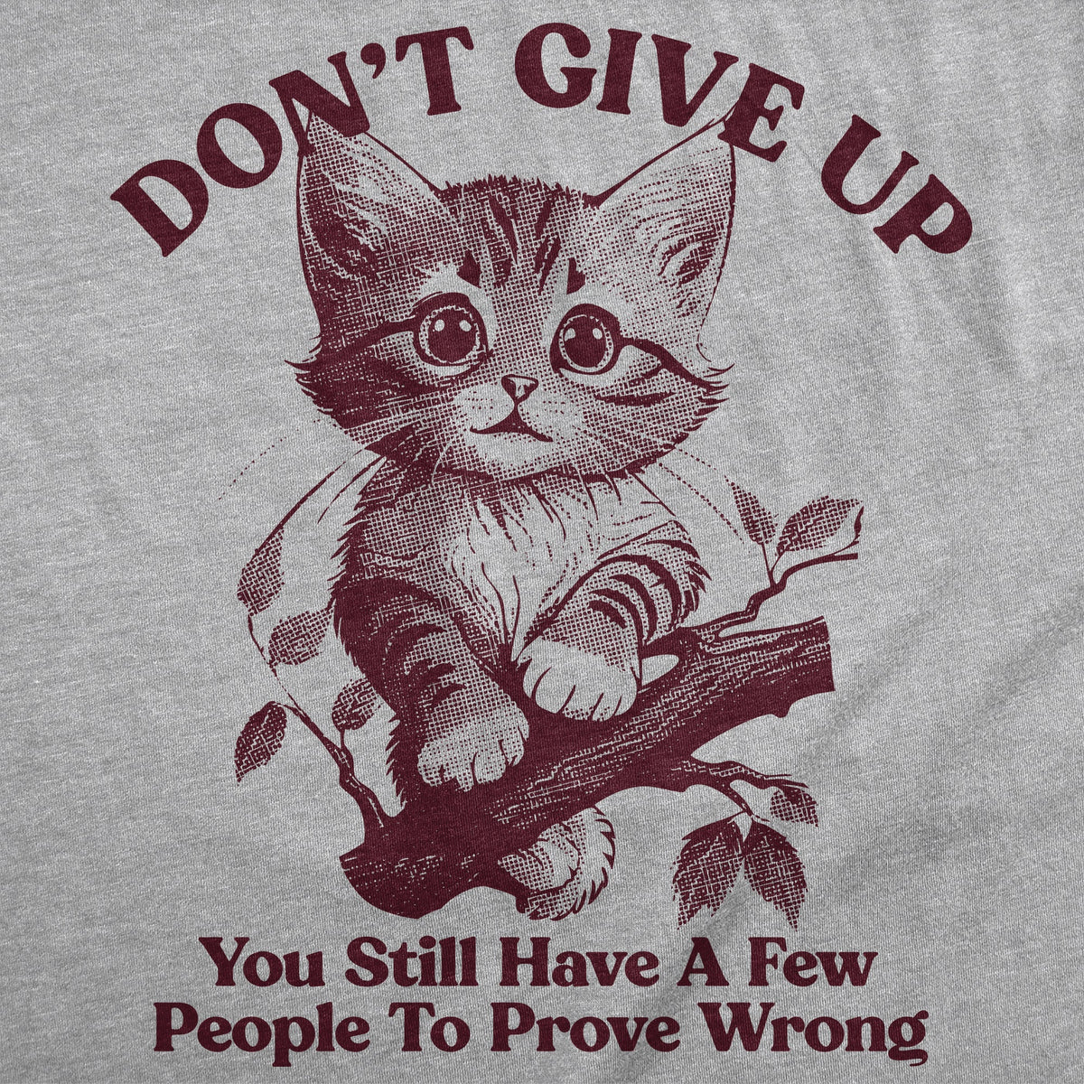 Dont Give Up You Still Have A Few People To Prove Wrong product image 2
