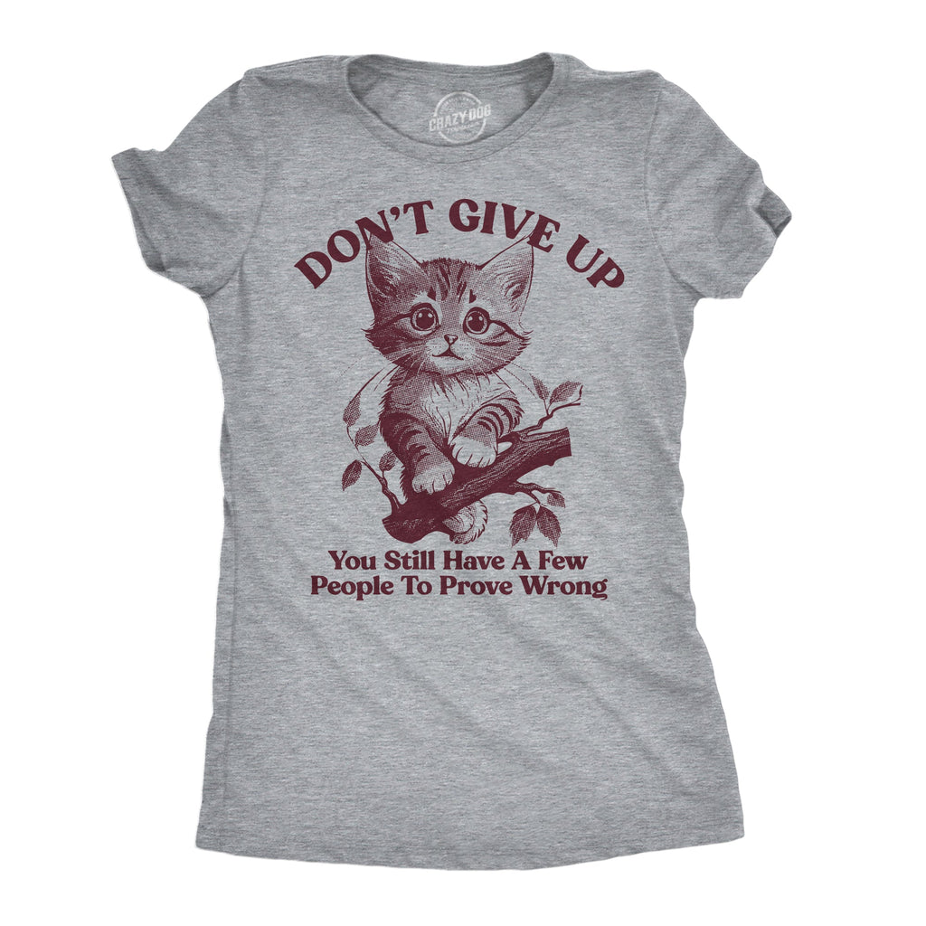 Dont Give Up You Still Have A Few People To Prove Wrong product image 1