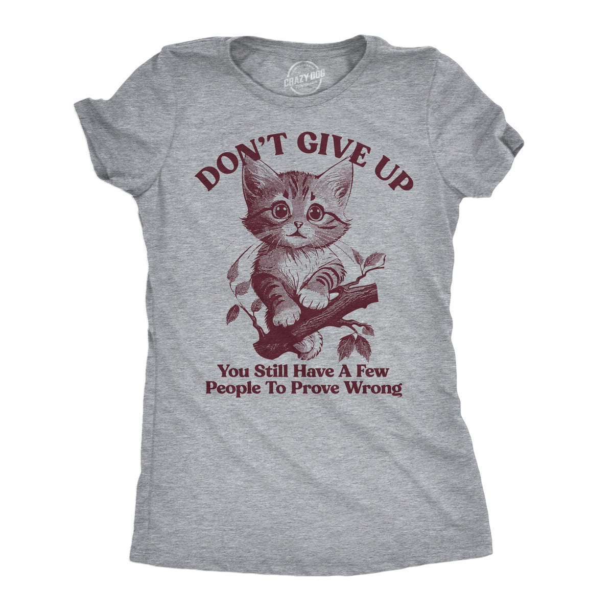 Dont Give Up You Still Have A Few People To Prove Wrong product image 1