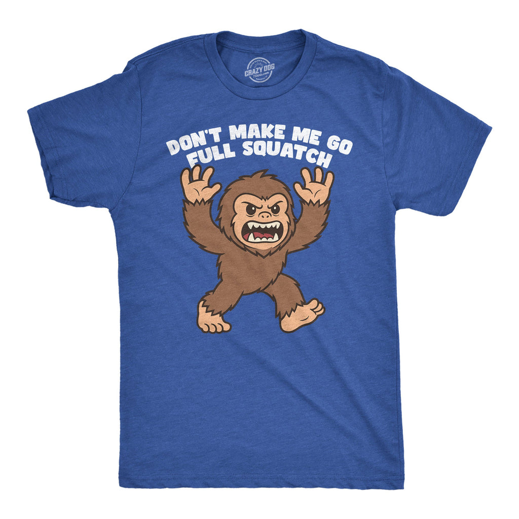 Dont Make Me Go Full Squatch Men's T Shirt product image 1