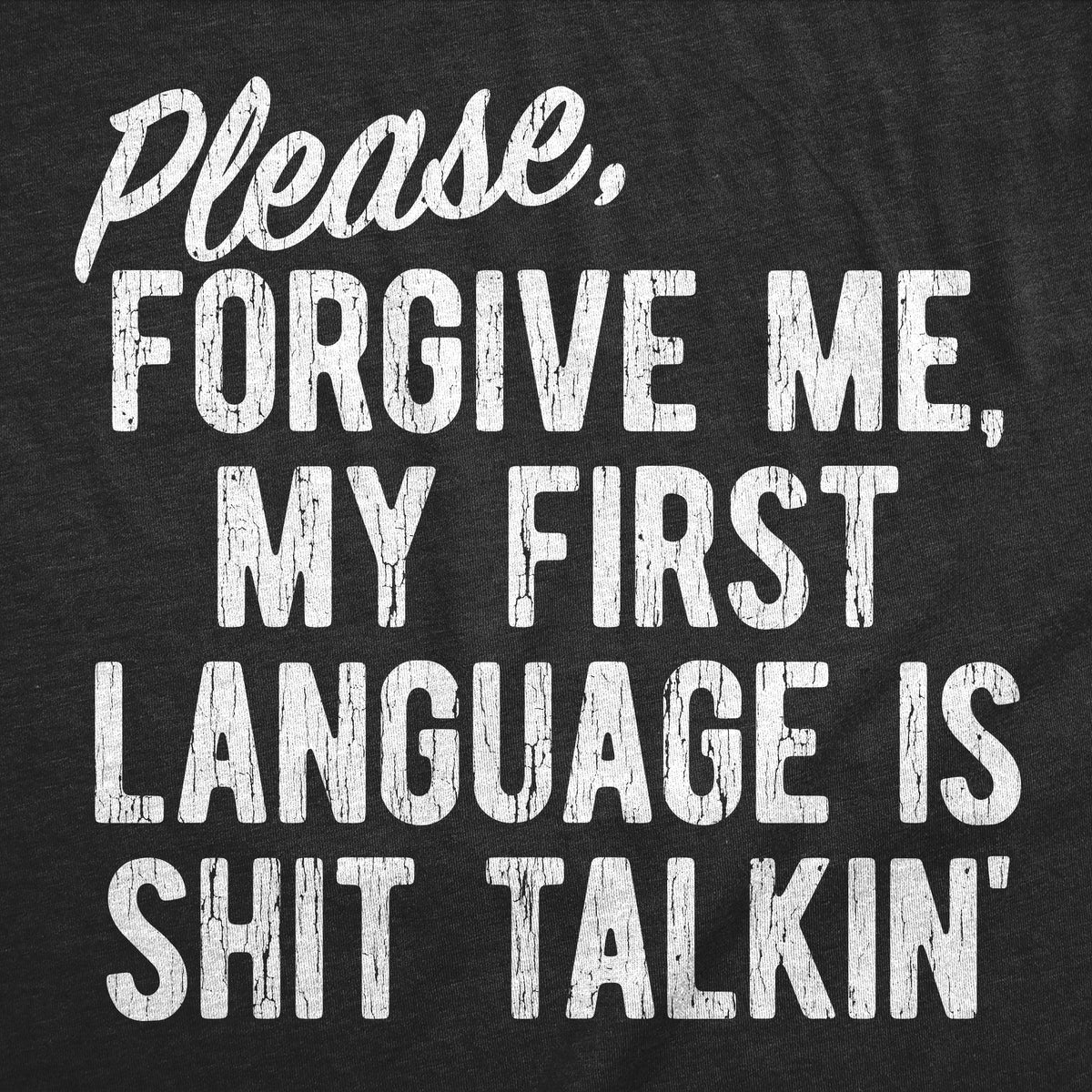 Please Forgive Me My First Language Is Shit Talkin Men's T product image 2