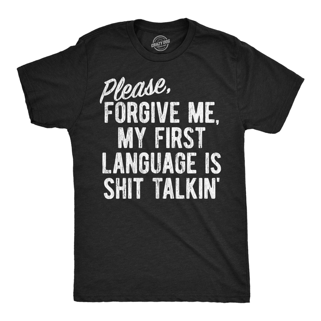 Please Forgive Me My First Language Is Shit Talkin Men's T product image 1