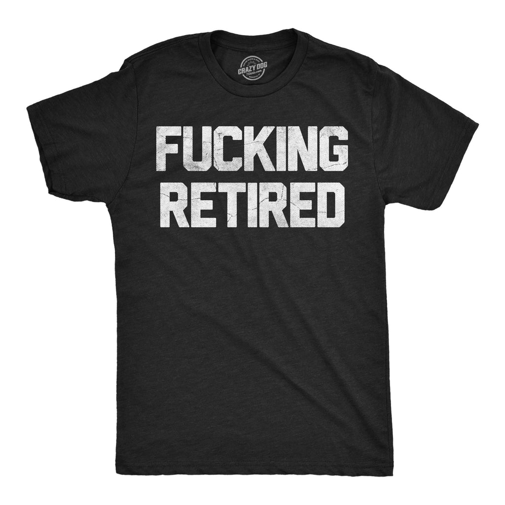 Fucking Retired Men's T Shirt product image 1