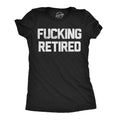 Fucking Retired Women's T Shirt product image 1