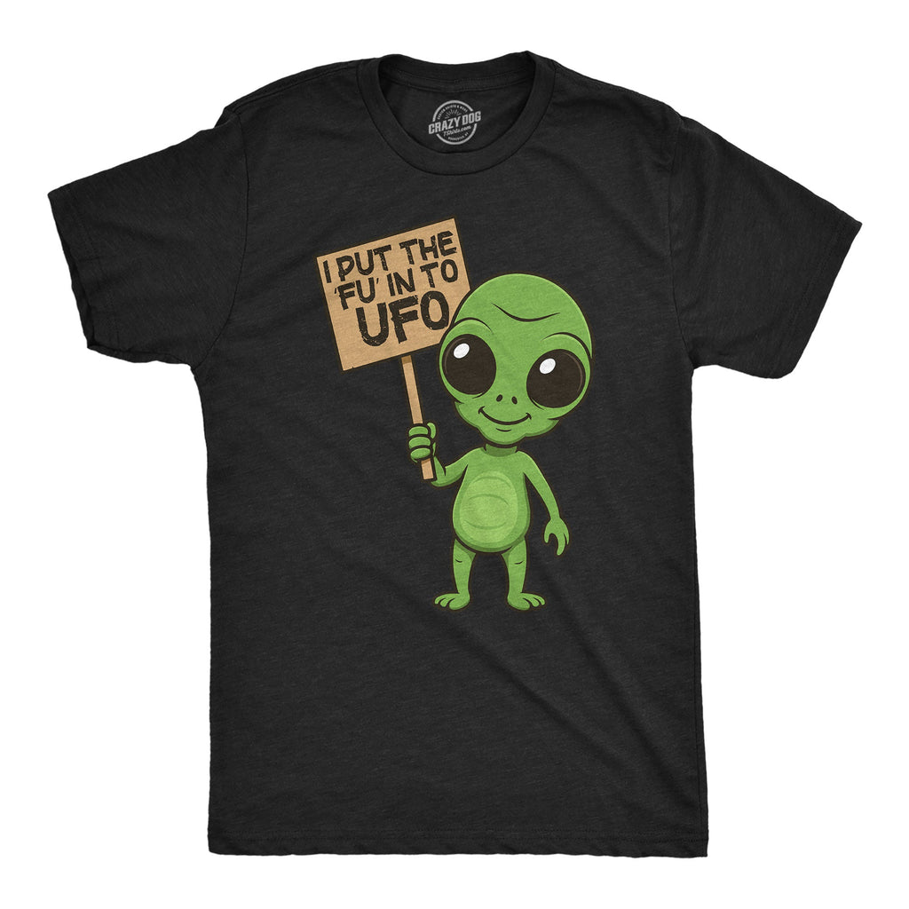 I Put The FU In To UFO Men's T Shirt product image 1