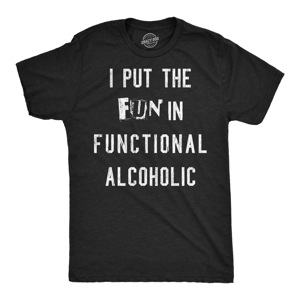 I Put The Fun In Functional Alcoholic Men's T Shirt product image 1
