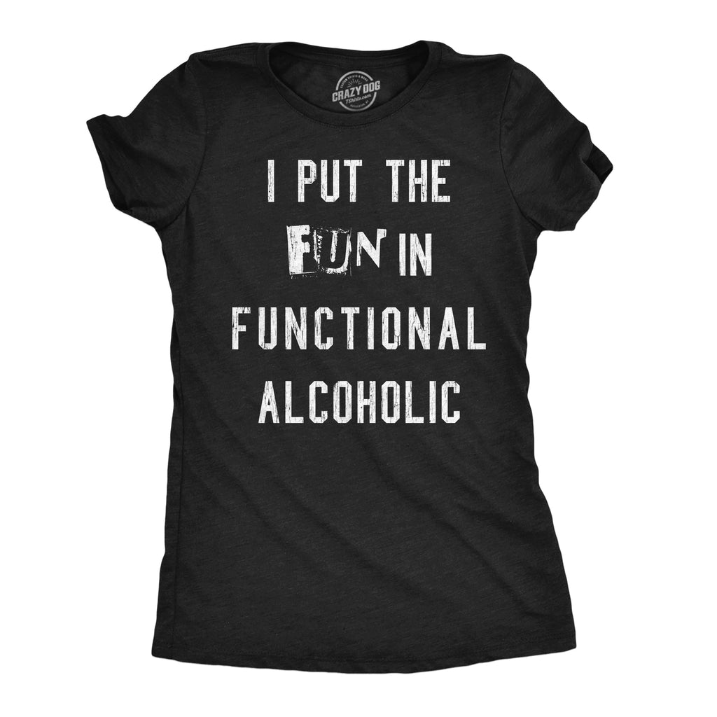 I Put The Fun In Functional Alcoholic Women's T Shirt product image 1
