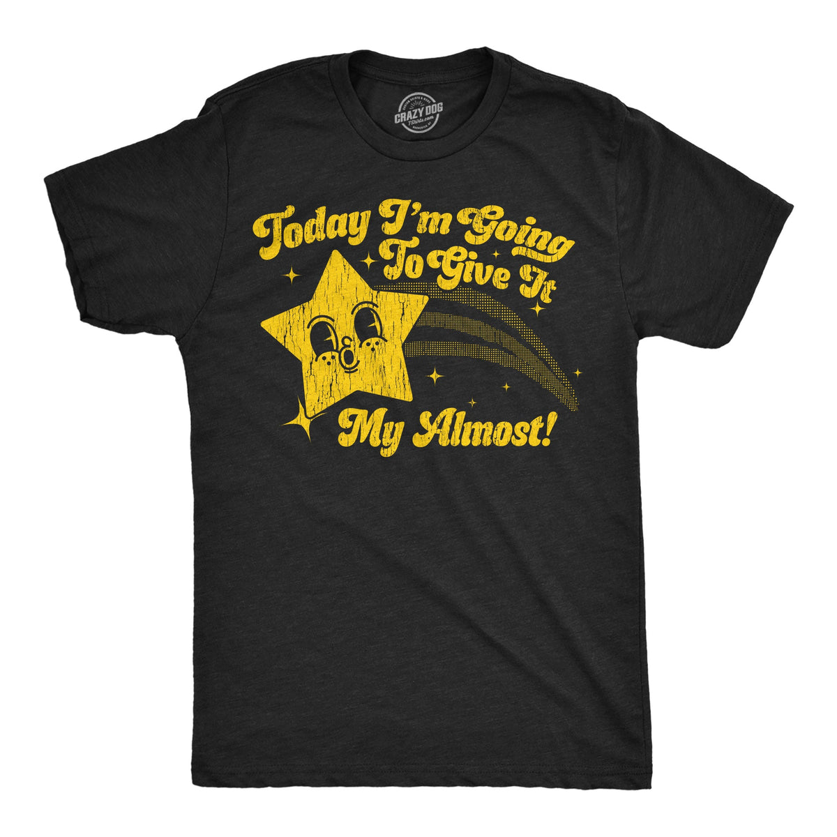 Today Im Going To Give It My Almost Men's T Shirt product image 1