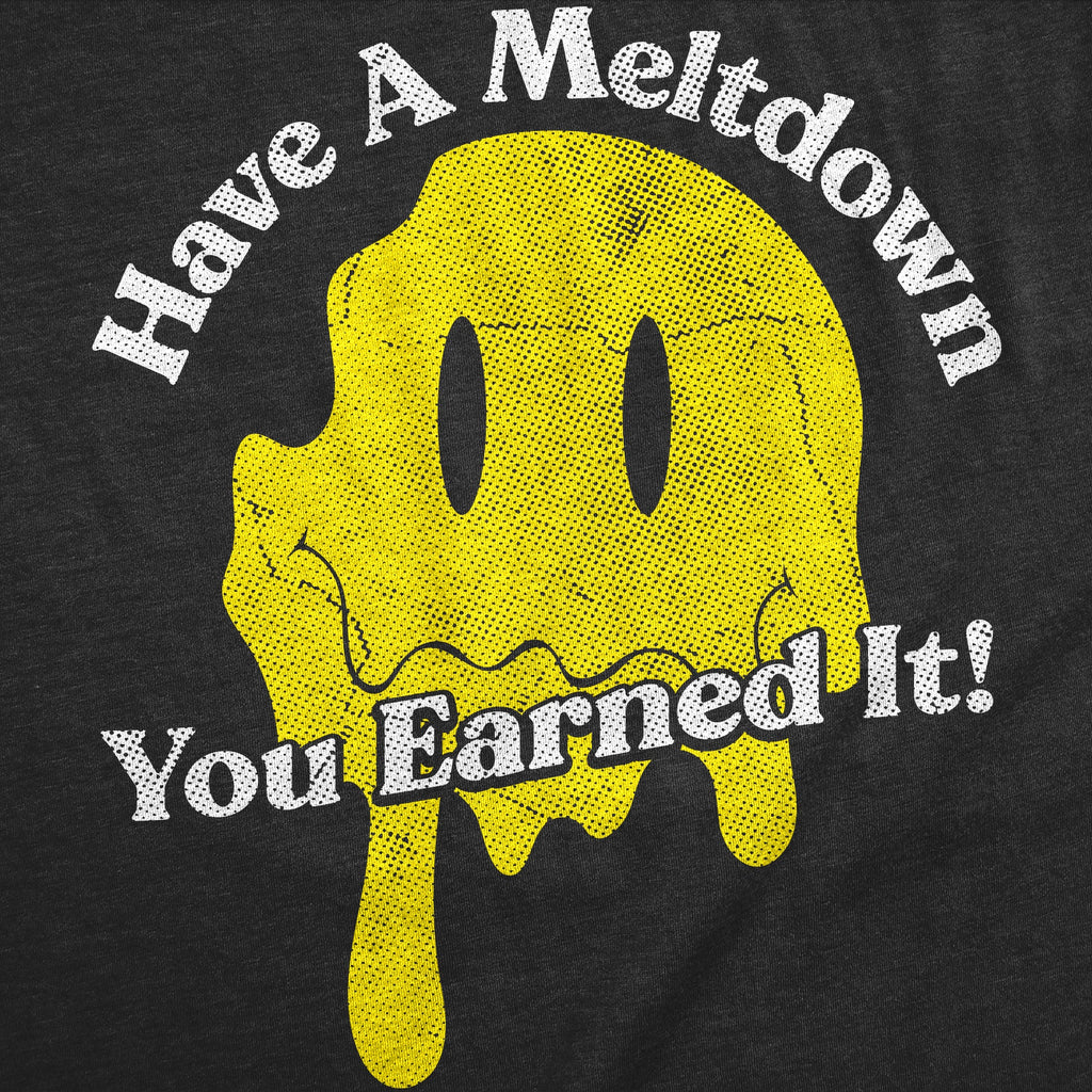 Have A Meltdown You Earned It Women's T Shirt product image 2