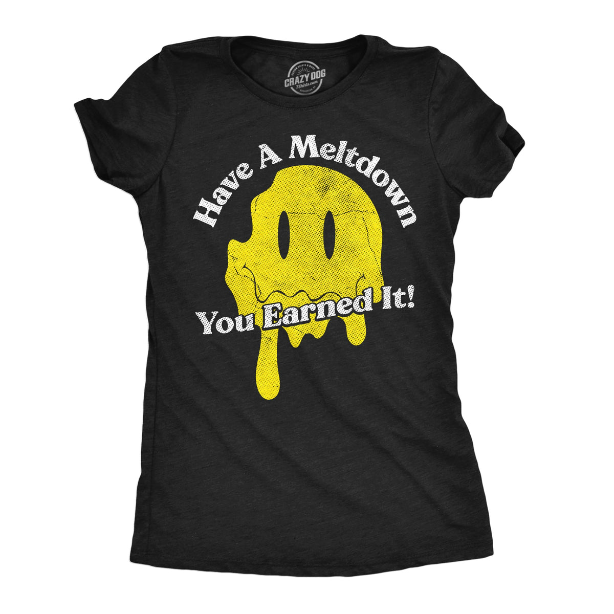 Have A Meltdown You Earned It Women's T Shirt product image 1