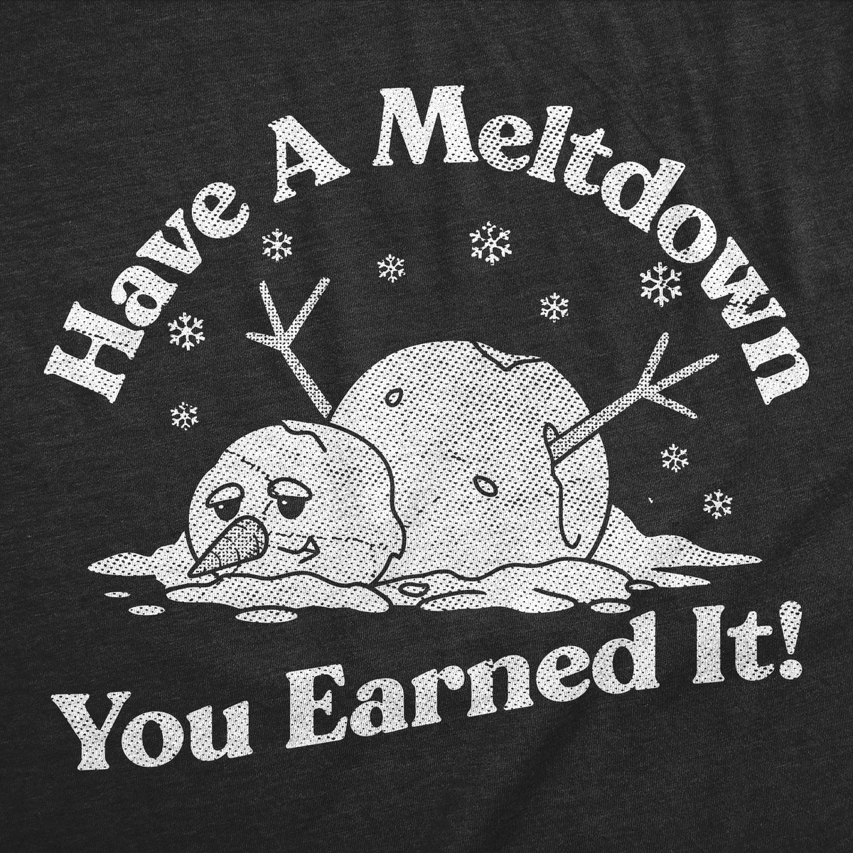 Have A Meltdown You Earned It Snowman Women's T Shirt product image 5