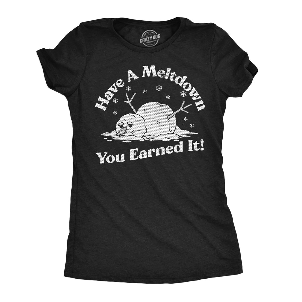 Have A Meltdown You Earned It Snowman Women's T Shirt product image 4