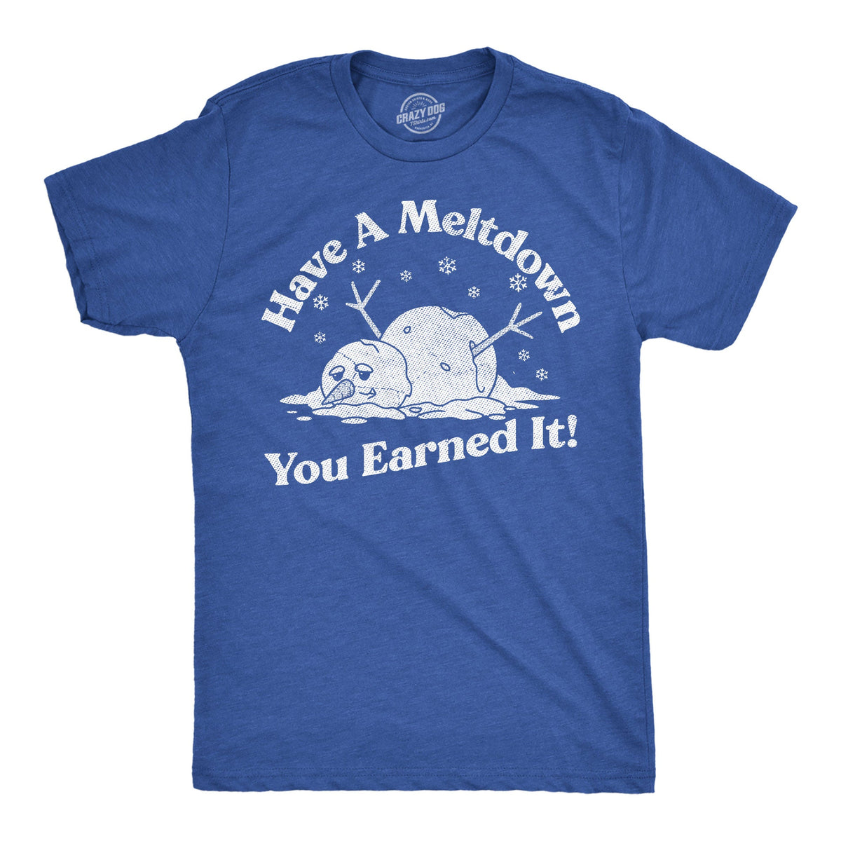 Have A Meltdown You Earned It Snowman Men's T Shirt product image 1