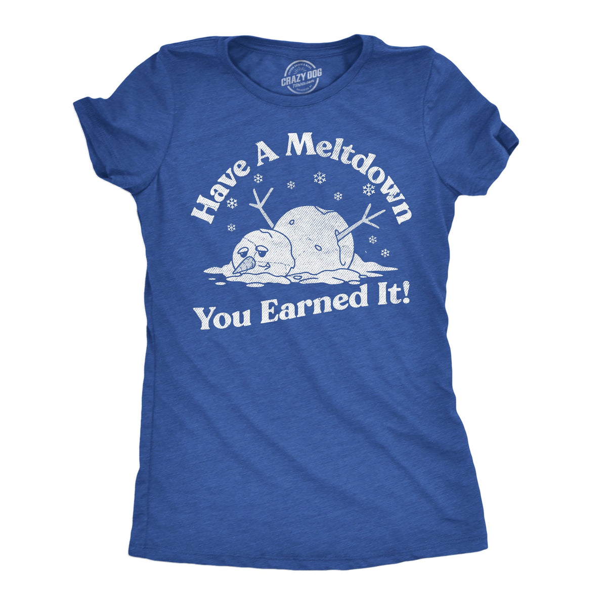 Have A Meltdown You Earned It Snowman Women's T Shirt product image 1