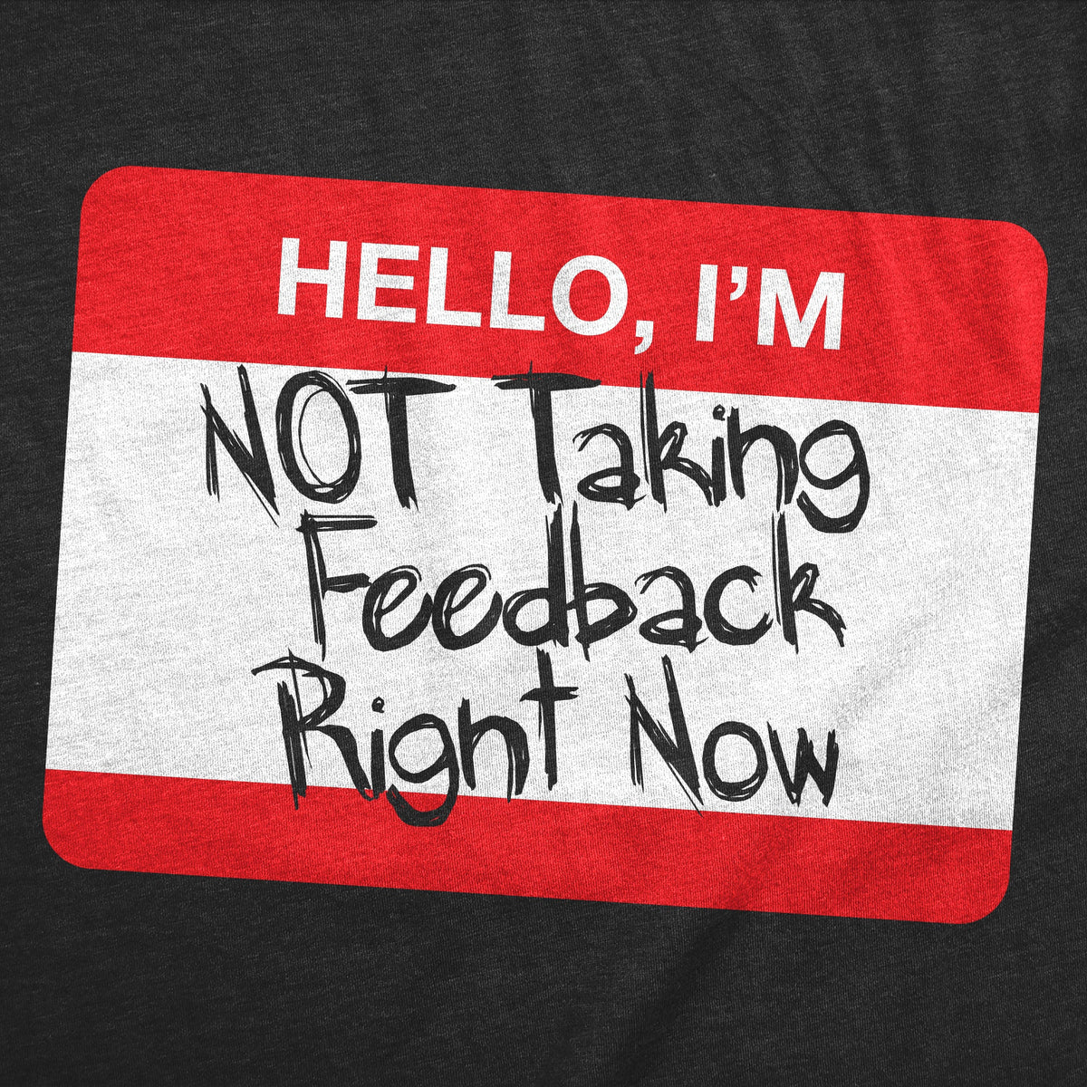 Hello Im Not Taking Feedback Right Now Men's T Shirt product image 3