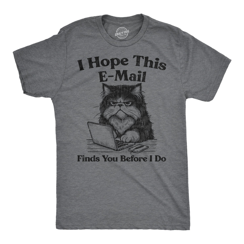 I Hope This Email Finds You Before I Do Men's T Shirt product image 1