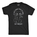 If Cats Could Talk To Cops They Wouldnt Men's T Shirt product image 1