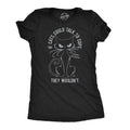 If Cats Could Talk To Cops They Wouldnt Women's T Shirt product image 1