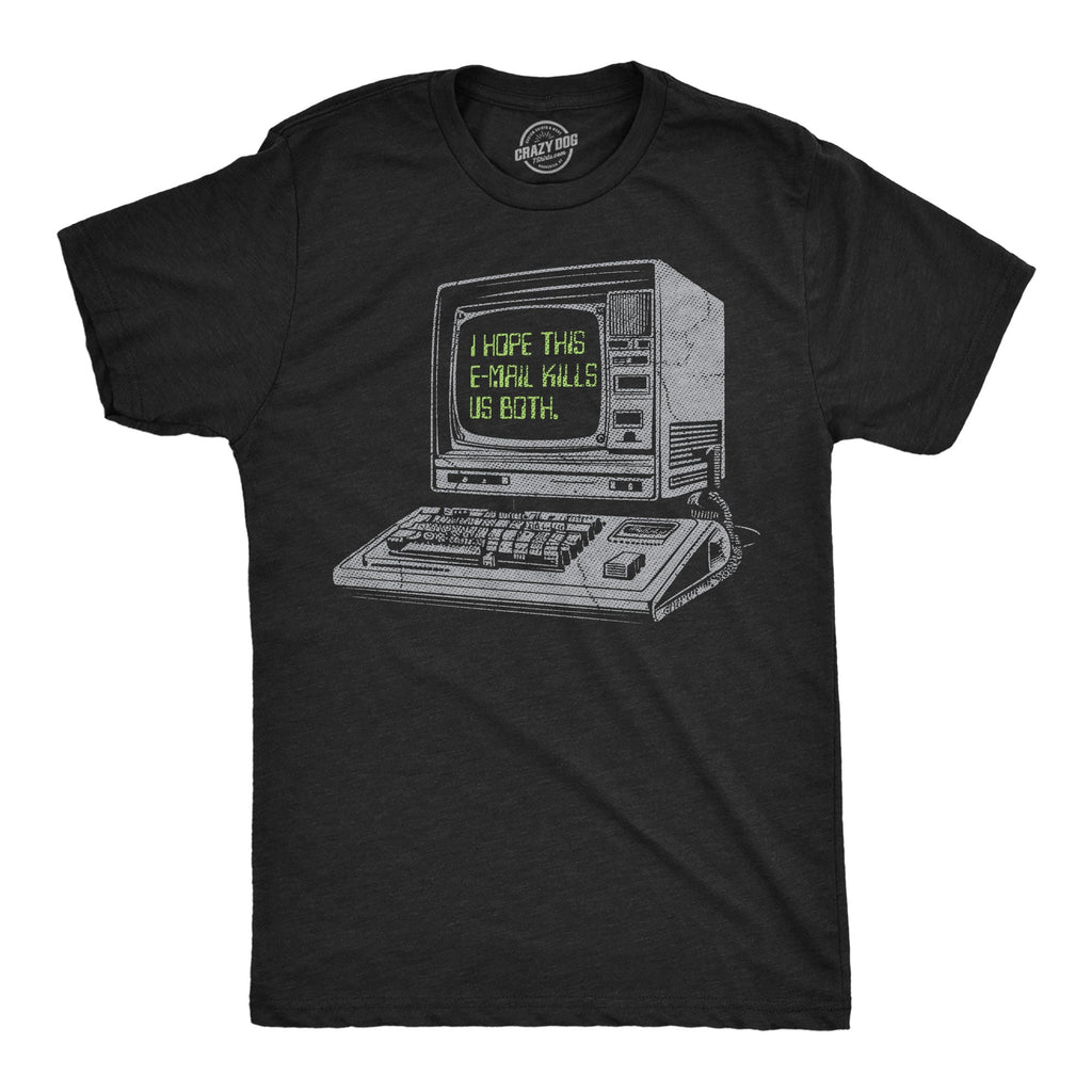I Hope This Email Kills Us Both Men's T Shirt product image 5