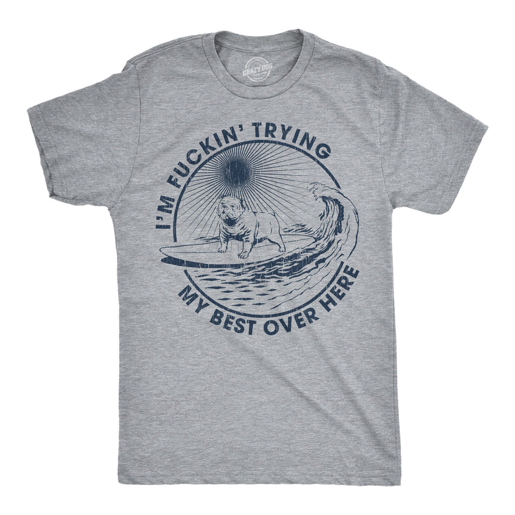 Im Fuckin Trying My Best Over Here Men's T Shirt product image 1