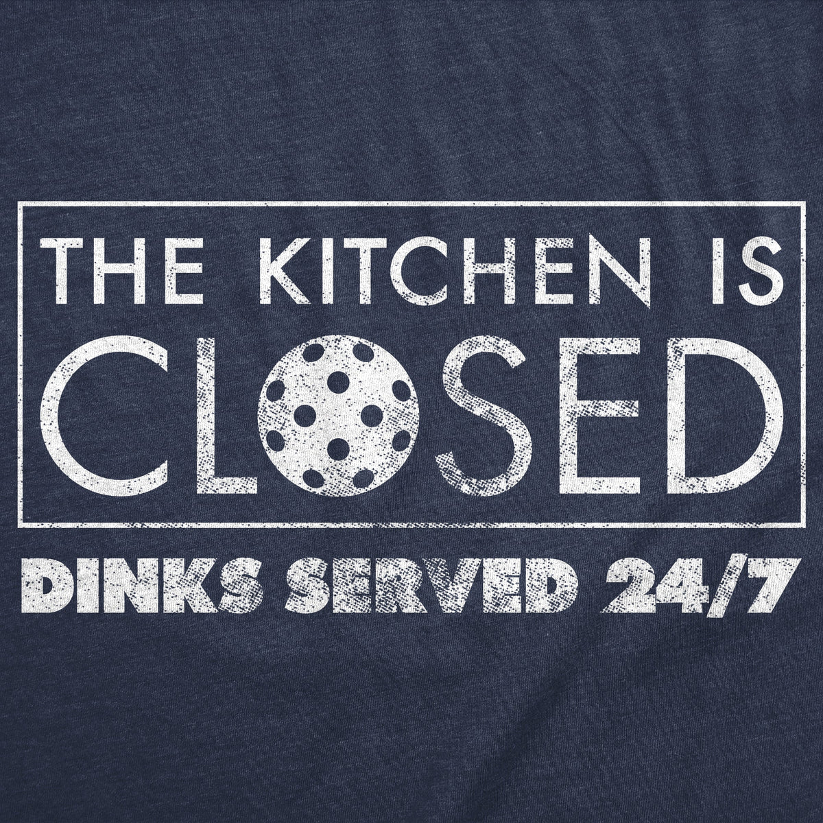 The Kitchen Is Closed Dinks Served 24 7 Men's T Shirt product image 3