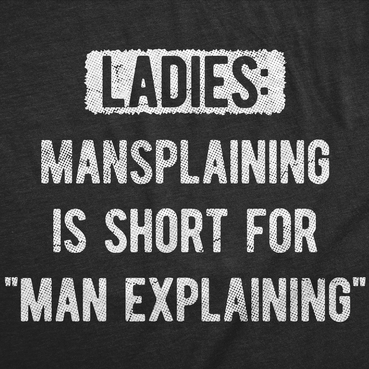 Ladies Mansplaining Is Short For Men Explaining Men's T product image 3