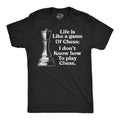 Life Is Like A Game Of Chess I Dont Know How To Play Men's product image 1
