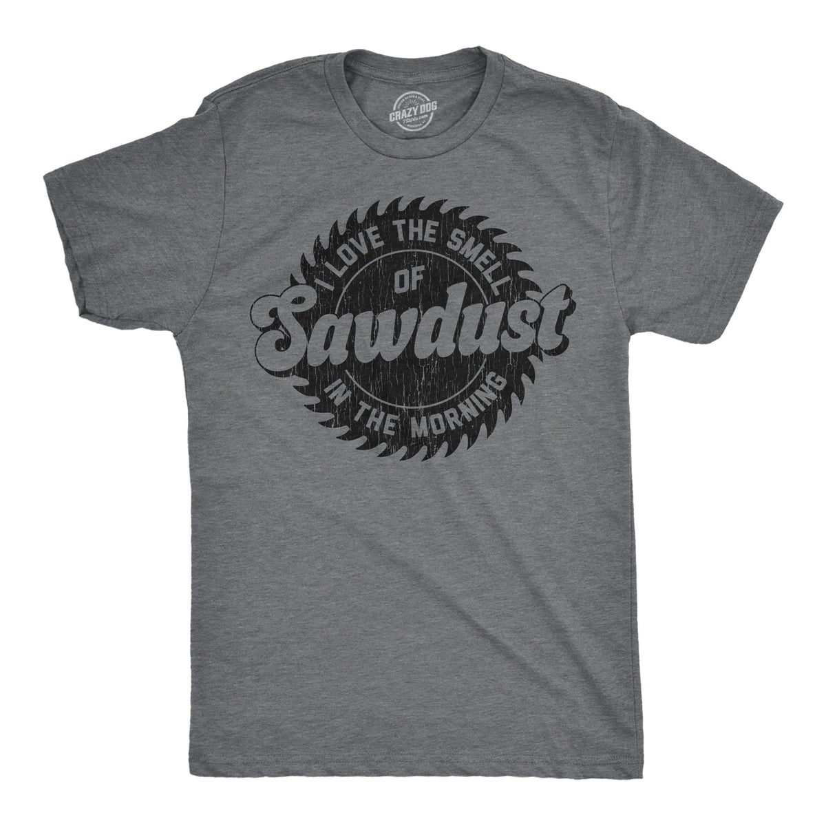I Love The Smell Of Sawdust In Morning Men's T Shirt product image 1