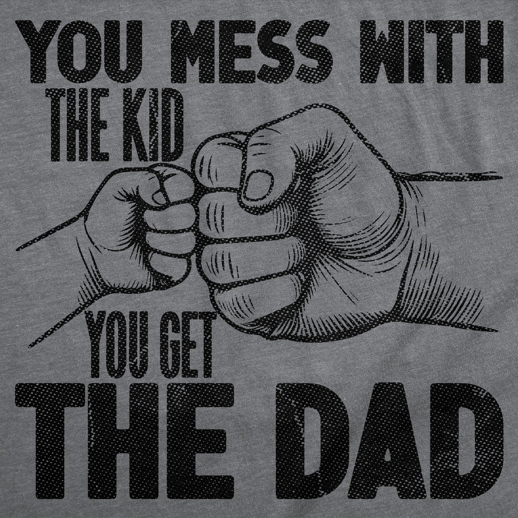You Mess With The Kid Get Dad Men's T Shirt product image 3