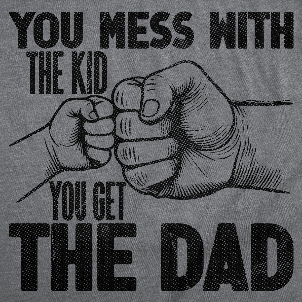 You Mess With The Kid Get Dad Men's T Shirt product image 3