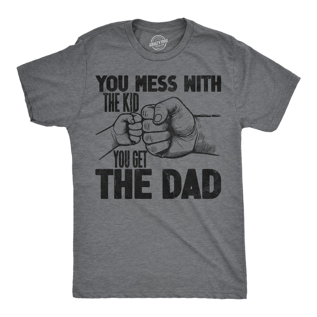 You Mess With The Kid Get Dad Men's T Shirt product image 1