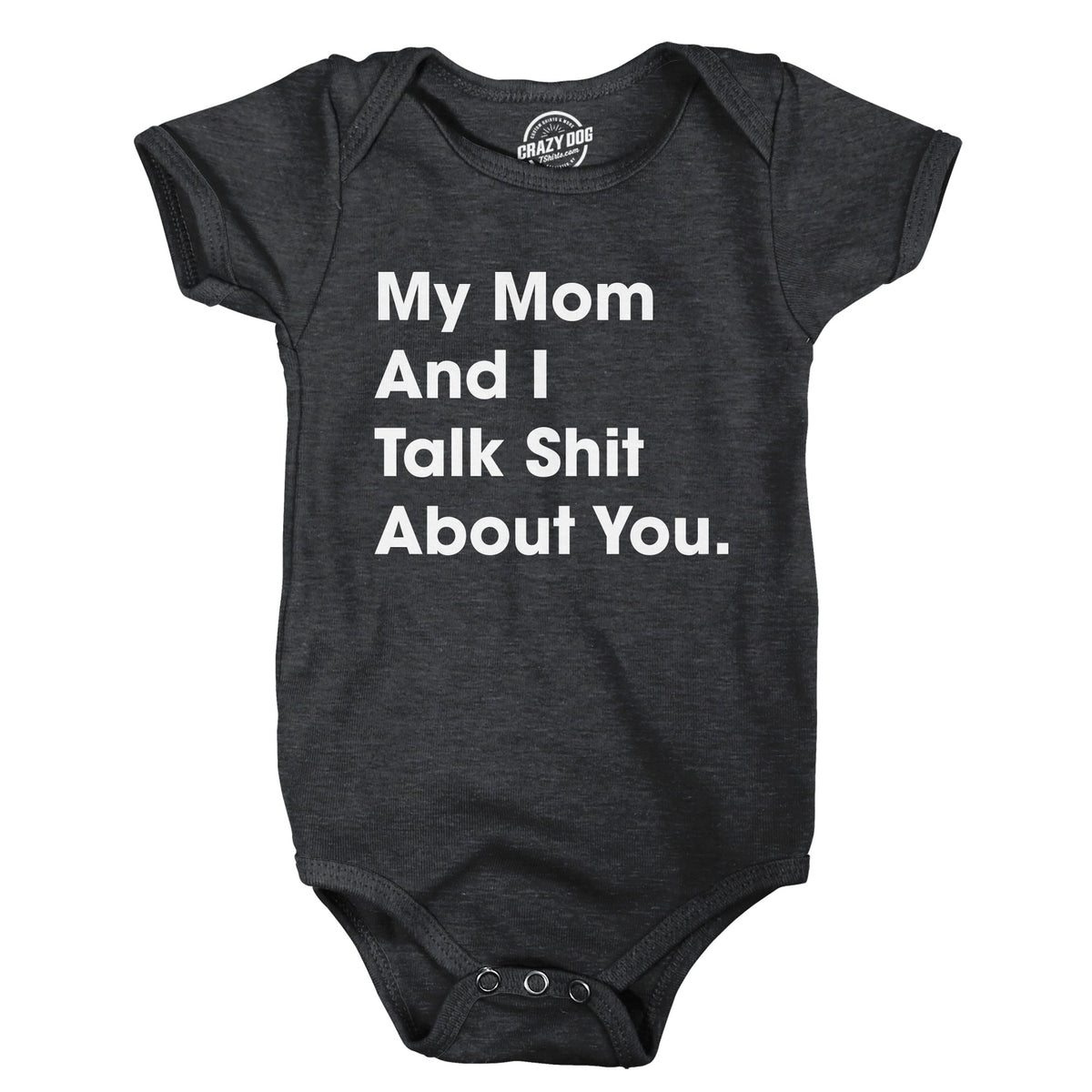 My Mom And I Talk Shit About You Baby Bodysuit